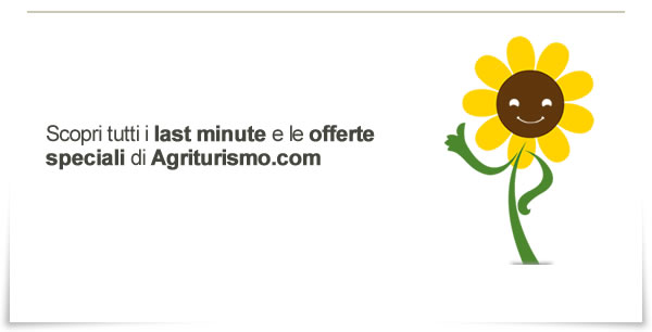 Scopri i last minute e le offerte speciali di fine estate di Agriturismo.com
