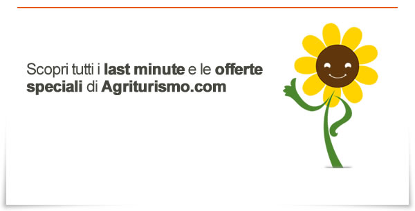 Scopri i last minute e le offerte speciali di fine estate di Agriturismo.com